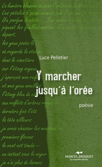 Couverture du livre « Y marcher jusqu'a l'oree » de Pelletier Luce aux éditions Editions Marcel Broquet