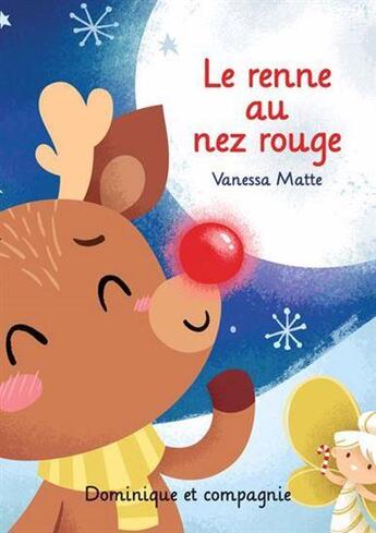 Couverture du livre « Le petit renne au nez rouge » de Matte Vanessa aux éditions Dominique Et Compagnie