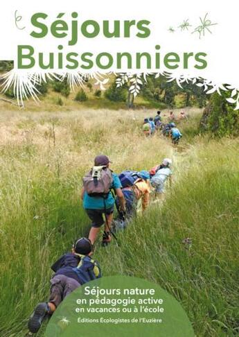 Couverture du livre « Séjours buissonniers : séjours nature en pédagogie active en vacances ou à l'école » de Laurent Marseault et Manu Wicquart et Mathilde Garrone et Kellie Poure et Mathias Laroche aux éditions Ecologistes De L'euziere