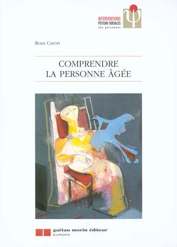 Couverture du livre « Comprendre la personne âgee » de Caron Rosa aux éditions Gaetan Morin