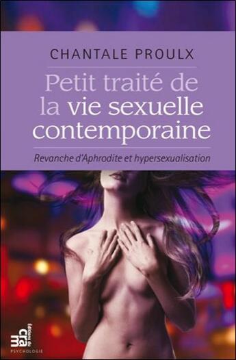 Couverture du livre « Petit traité de la vie sexuelle contemporaine » de Chantale Proulx aux éditions Du Cram