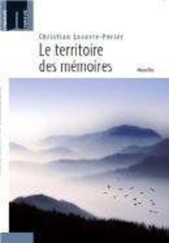 Couverture du livre « Le territoire des mémoires » de Christian Lacoste-Perier aux éditions Embrasure