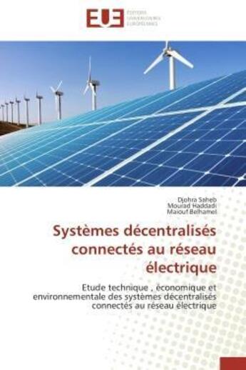 Couverture du livre « Systemes decentralises connectes au reseau electrique - etude technique , economique et environnemen » de Saheb/Haddadi aux éditions Editions Universitaires Europeennes