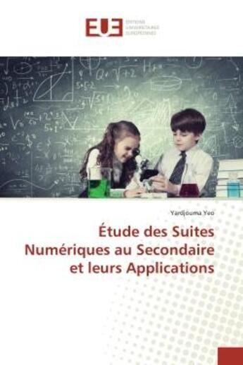 Couverture du livre « Étude des Suites Numériques au Secondaire et leurs Applications » de Yardjouma Yeo aux éditions Editions Universitaires Europeennes