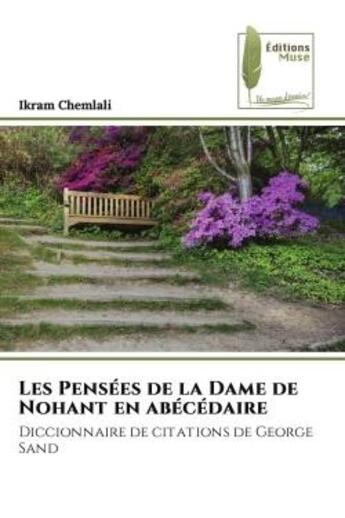 Couverture du livre « Les pensees de la dame de nohant en abecedaire - diccionnaire de citations de george sand » de Chemlali Ikram aux éditions Muse