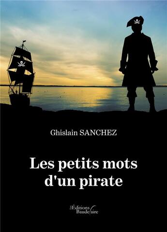 Couverture du livre « Les petits mots d'un pirate » de Ghislain Sanchez aux éditions Baudelaire