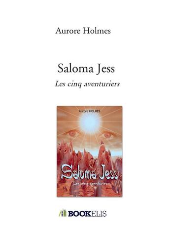 Couverture du livre « Saloma Jess : les cinq aventuriers » de Aurore Holmes aux éditions Bookelis