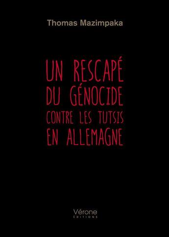 Couverture du livre « Un rescapé du génocide contre les Tutsis en Allemagne » de Thomas Mazimpaka aux éditions Verone