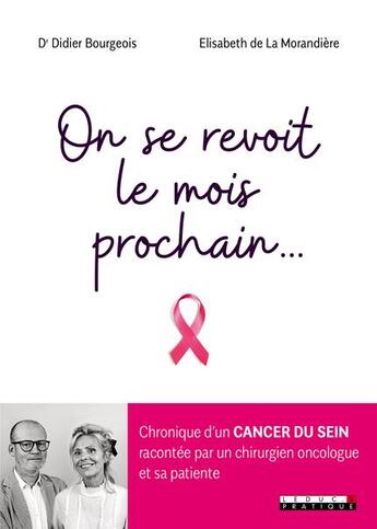 Couverture du livre « On se revoit le mois prochain... » de Didier Bourgeois et Elisabeth De La Morandiere aux éditions Leduc