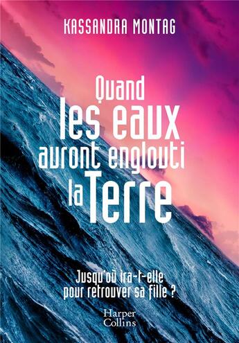 Couverture du livre « Quand les eaux auront englouti la terre » de Kassandra Montag aux éditions Harpercollins