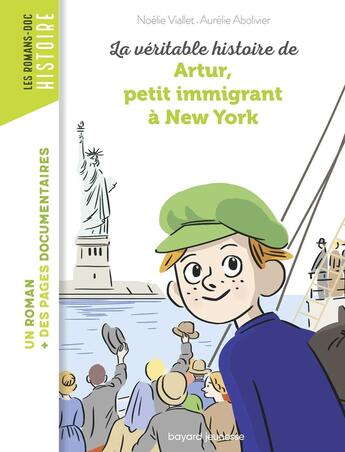 Couverture du livre « La véritable histoire d'Artur, petit immigrant à New York » de Aurelie Abolivier et Noellie Viallet aux éditions Bayard Jeunesse