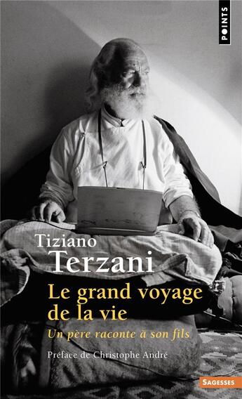 Couverture du livre « Le grand voyage de la vie : Un père raconte à son fils » de Tiziano Terzani aux éditions Points