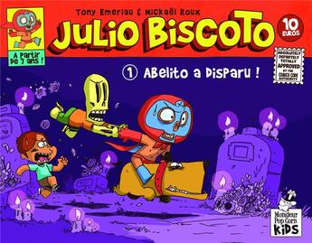 Couverture du livre « Julio Biscoto t.1 : Abelito a disparu ! » de Roux Mickael et Tony Emeriau aux éditions Monsieur Pop Corn