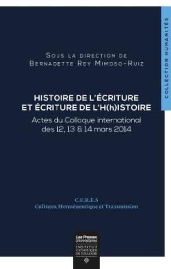 Couverture du livre « Histoire de l'écriture et écriture de l'h(h)istoire » de Bernadette Rey Mimosos-Ruiz aux éditions Institut Catholique Toulouse