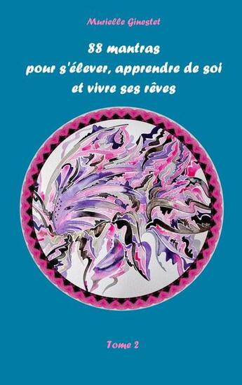 Couverture du livre « 88 mantras pour s'élever, apprendre de soi et vivre ses rêves t.2 » de Ginestet Murielle aux éditions La Voix Des Sens