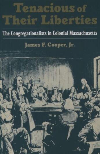 Couverture du livre « Tenacious of Their Liberties: The Congregationalists in Colonial Massa » de Cooper James F aux éditions Oxford University Press Usa