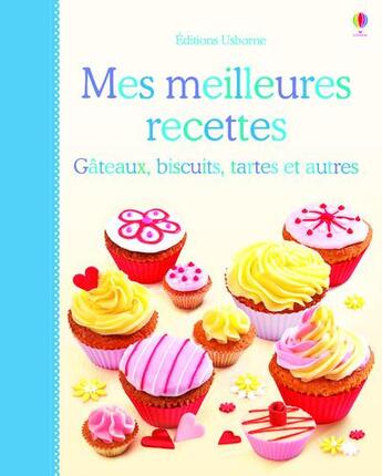 Couverture du livre « Mes meilleures recettes ; gâteaux, biscuits, tartes et autres » de Fiona Patchett aux éditions Usborne