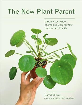 Couverture du livre « THE NEW PLANT PARENT - DEVELOP YOUR GREEN THUMB AND CARE FOR YOUR HOUSE-PLANT FAMILY » de Darryl Cheng aux éditions Abrams