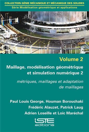 Couverture du livre « Maillage, modélisation géométrique et simulation numérique t.2 ; métriques, maillages et adaptation de maillages » de  aux éditions Iste