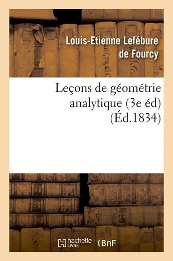 Couverture du livre « Leçons de géométrie analytique (3e éd) (Éd.1834) » de Lefebure De Fourcy aux éditions Hachette Bnf