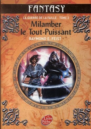 Couverture du livre « La guerre de la faille Tome 3 : Milamber le tout-puissant » de Raymond Elias Feist aux éditions Le Livre De Poche Jeunesse