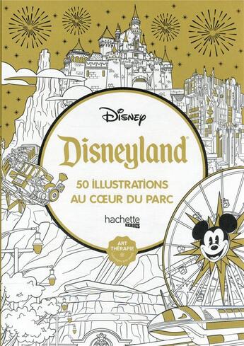 Couverture du livre « Art-thérapie ; Disneyland ! 50 illustrations au coeur du parc » de Disney aux éditions Hachette Heroes