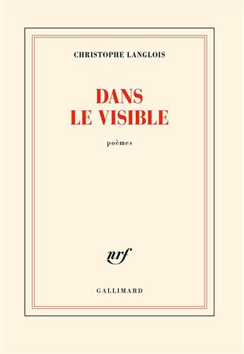 Couverture du livre « Dans le visible » de Christophe Langlois aux éditions Gallimard