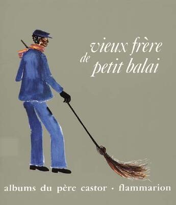 Couverture du livre « Vieux frere de petit balai » de Laurence Delaby aux éditions Pere Castor