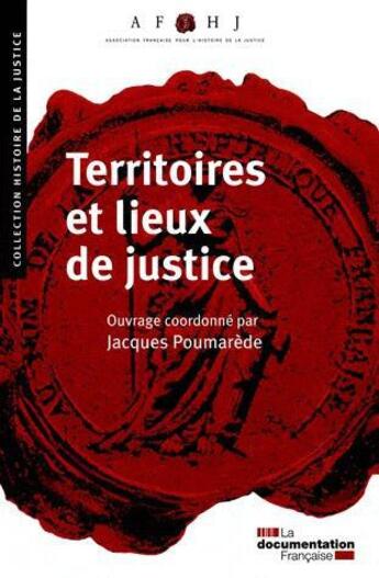 Couverture du livre « Territoires et lieux de justice » de Jacques Poumarede aux éditions Documentation Francaise