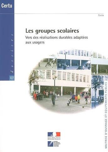 Couverture du livre « Les groupes scolaires. vers des realisations durables adaptees aux usagers (dossiers certu n. 177, m » de  aux éditions Cerema