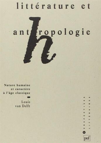 Couverture du livre « Littérature et anthropologie » de Louis Van Delft aux éditions Puf