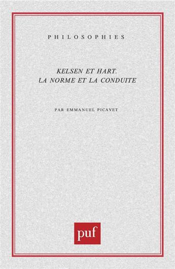 Couverture du livre « Kelsen et hart - la norme et la conduite » de Emmanuel Picavet aux éditions Puf