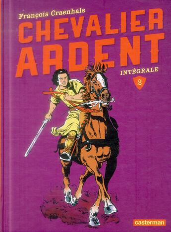 Couverture du livre « Chevalier Ardent, intégrale t.2 » de Craenhals Francois aux éditions Casterman