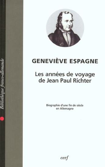 Couverture du livre « Les annees de voyages de jean paul richter. biographie d'une fin de siecle en allemangne » de Espagne Genevie aux éditions Cerf