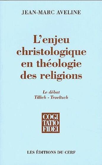 Couverture du livre « L'enjeu christologique de la théologie des religions ; le débat Tillich Troeltsch » de Jean-Marc Aveline aux éditions Cerf