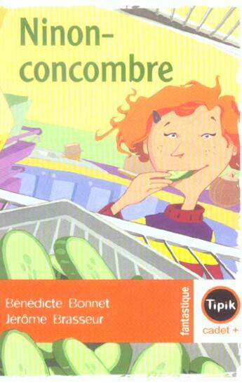 Couverture du livre « Ninon-concombre » de Benedicte Bonnet et Jerome Brasseur aux éditions Magnard