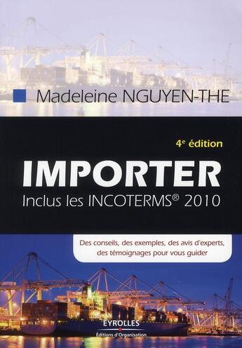 Couverture du livre « Importer : inclus les incoterms 2010 » de Madeleine Nguyen-The aux éditions Organisation