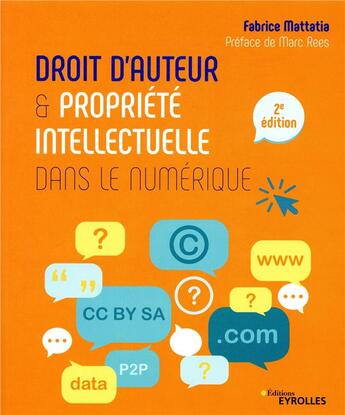 Couverture du livre « Droit d'auteur et propriété intellectuelle dans le numérique (2e édition) » de Fabrice Mattatia aux éditions Eyrolles