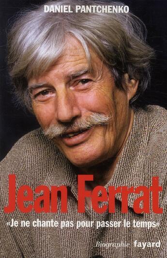 Couverture du livre « Jean Ferrat » de Daniel Pantchenko aux éditions Fayard