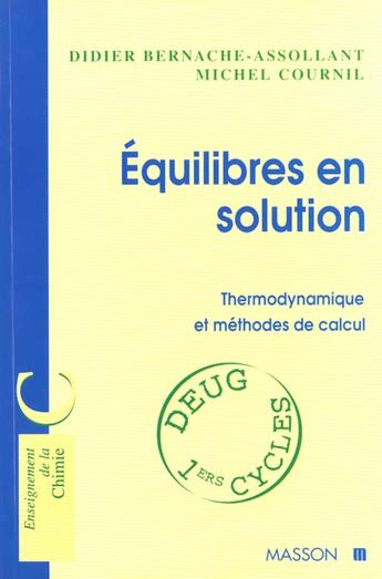 Couverture du livre « Equilibres En Solutions : Thermodynamique Et Methodes De Calcul » de Bernache et Cournil aux éditions Elsevier-masson