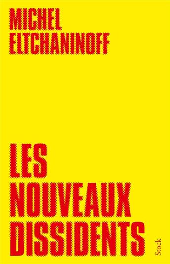 Couverture du livre « Les nouveaux dissidents » de Michel Eltchaninoff aux éditions Stock