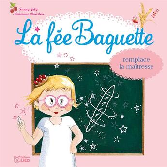 Couverture du livre « La fée Baguette remplace la maîtresse » de Fanny Joly et Barcilon Marianne / aux éditions Lito