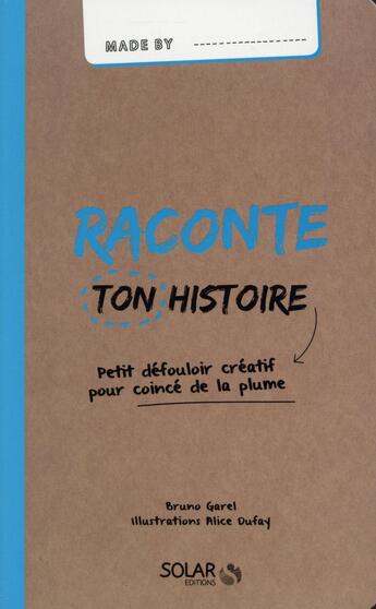 Couverture du livre « MADE BY ; raconte ton histoire » de Bruno Garel aux éditions Solar