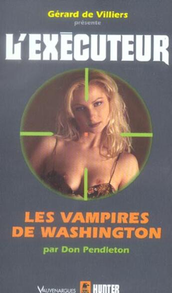 Couverture du livre « L'exécuteur t.224 ; les vampires de Washington » de Don Pendleton aux éditions Vauvenargues