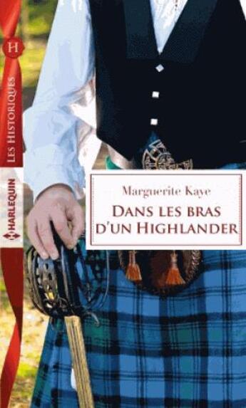 Couverture du livre « Dans les bras d'un highlander » de Marguerite Kaye aux éditions Harlequin