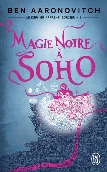 Couverture du livre « Le dernier apprenti sorcier Tome 2 : magie noire à Soho » de Ben Aaronovitch aux éditions J'ai Lu