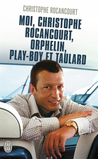 Couverture du livre « Moi, christophe rocancourt, orphelin, play boy et taulard » de Rocancourt C. aux éditions J'ai Lu