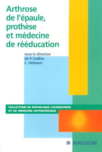 Couverture du livre « Arthrose de l'epaule, prothese et medecine de reeducation » de Codine/Herisson aux éditions Elsevier-masson