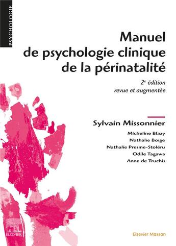 Couverture du livre « Manuel de psychologie clinique de la périnatalité (2e édition) » de Sylvain Missonnier et Micheline Blazy et Nathalie Boige et Nathalie Presme-Stoleru et Odile Tagawa et Anne De Truchis aux éditions Elsevier-masson