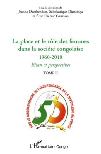 Couverture du livre « La place et le rôle des femmes dans la société congolaise 1960-2010 ; bilan et perspectives t.2 » de  aux éditions L'harmattan